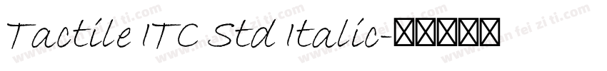 Tactile ITC Std Italic字体转换